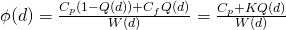 \phi(d)=\frac{C_{p}(1-Q(d))+C_{f}Q(d)}{W(d)}=\frac{C_{p}+KQ(d)}{W(d)}