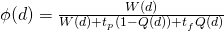 \phi (d)=\frac{W(d)}{W(d)+t_{p}(1-Q(d))+t_{f}Q(d)}