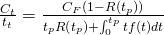 \frac{C_{t}}{t_{t}}=\frac{C_{F}\left(1-R\left(t_{p} \right) \right)}{t_{p}R\left(t_{p} \right)+\int_{0}^{t_{p}}tf\left(t \right)dt}